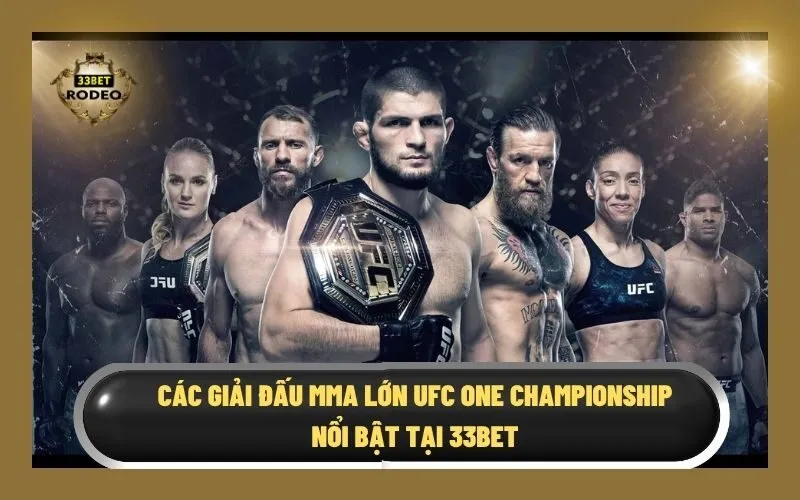 Các Giải Đấu MMA Lớn UFC ONE Championship Nổi Bật Tại 33Bet