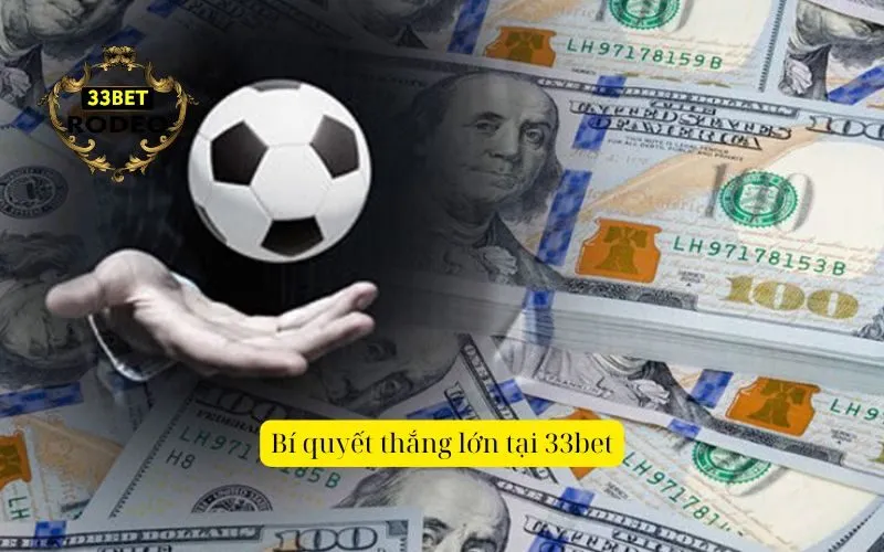 Bí quyết thắng lớn tại 33bet