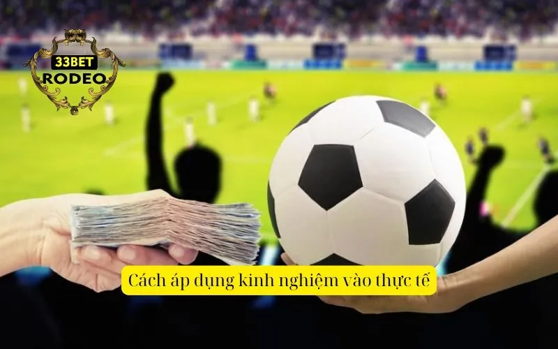 Cách áp dụng kinh nghiệm vào thực tế