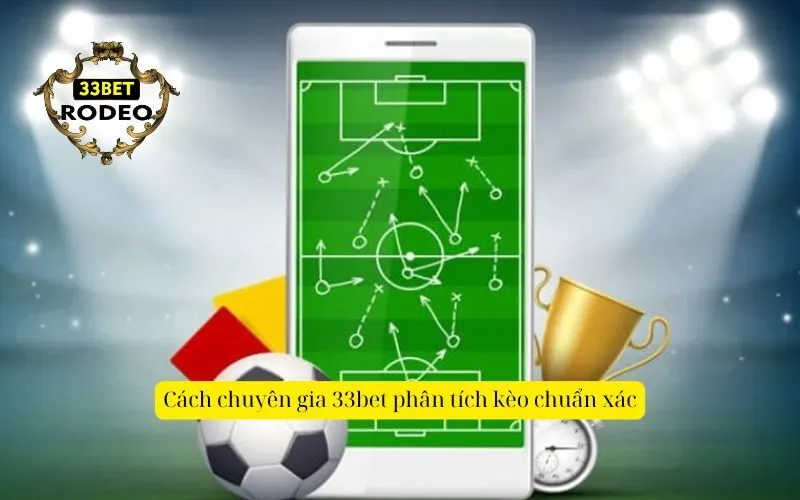 Cách chuyên gia 33bet phân tích kèo chuẩn xác