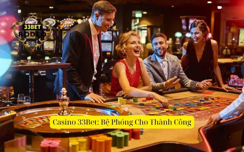 Casino 33Bet Bệ Phóng Cho Thành Công