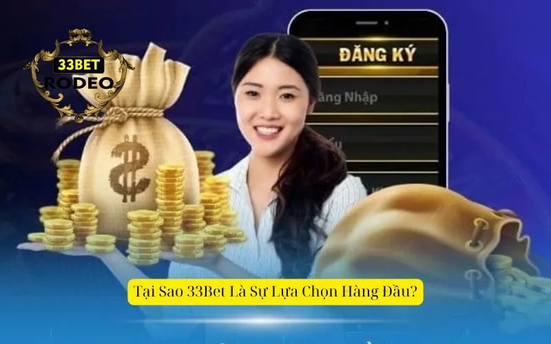 Tại Sao 33Bet Là Sự Lựa Chọn Hàng Đầu