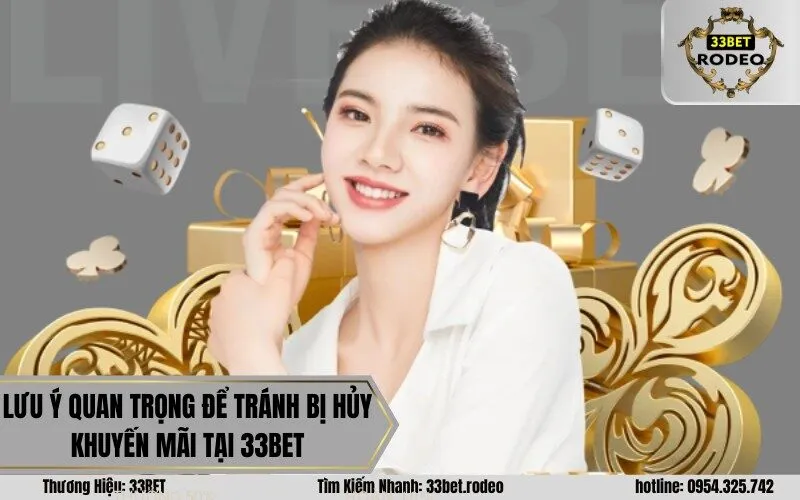 Lưu ý quan trọng để tránh bị hủy khuyến mãi tại 33Bet